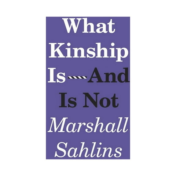 What Kinship Is-And Is Not, (Paperback)