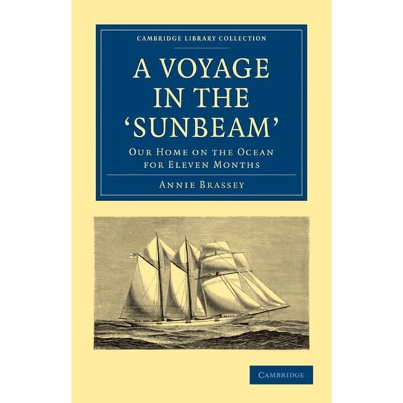 Cambridge Library Collection - Maritime A Voyage in the 'Sunbeam', (Paperback)
