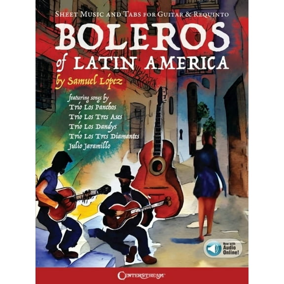 Boleros of Latin America: Sheet Music and Tabs for Guitar & Requinto (Includes Online Audio Access), (Paperback)