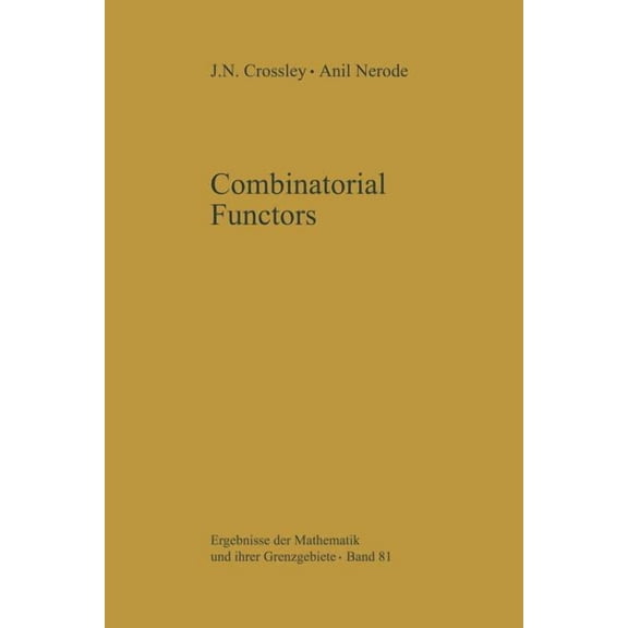 Ergebnisse Der Mathematik Und Ihrer Gren Combinatorial Functors, Book 81, (Paperback)