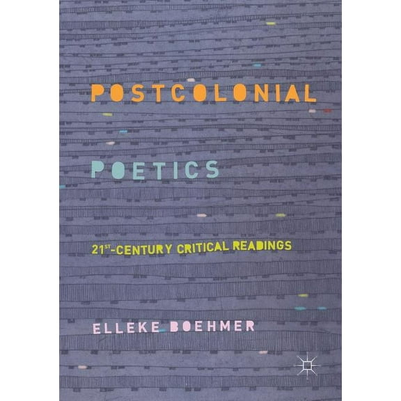 Postcolonial Poetics: 21st-Century Critical Readings, (Paperback)