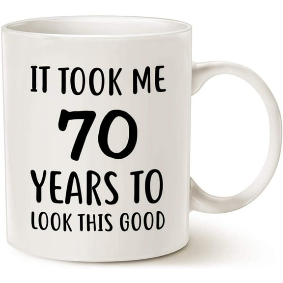Funny Birthday Coffee Mug Christmas Gifts, It Took Me 70 Years to Look This Good Best 70th Birthday Gifts for Family Cup White, 11 Oz