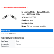 In-Line Fuel Filter - Compatible with 2001 - 2005 BMW 325xi 2002 2003 2004