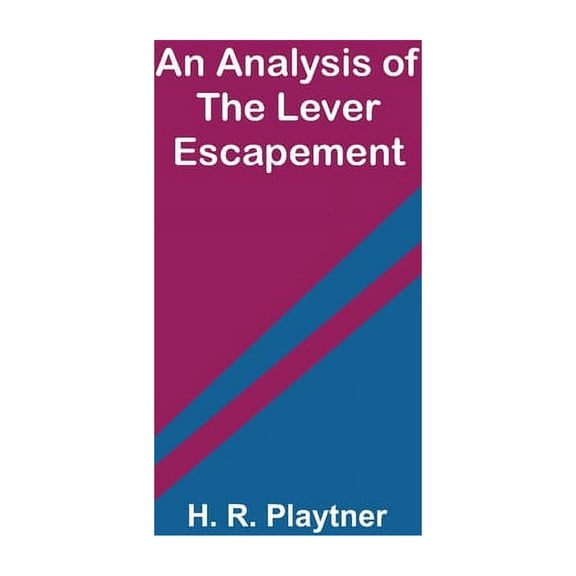 An Analysis of the Lever Escapement, (Paperback)