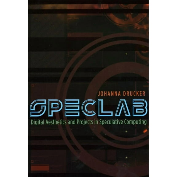 SpecLab : Digital Aesthetics and Projects in Speculative Computing (Paperback)