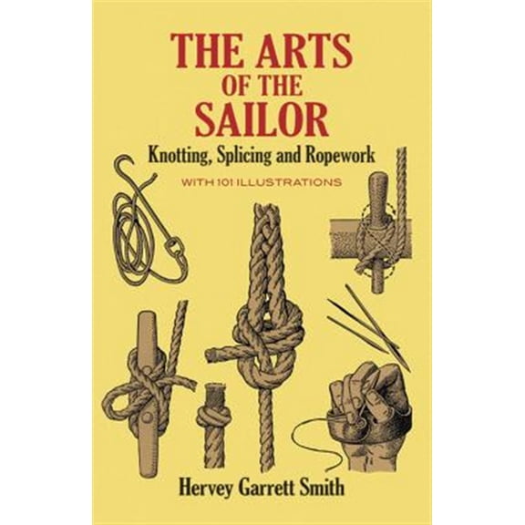 Pre-Owned Art of the Sailor: Knotting, Splicing and Ropework (Dover Maritime) Paperback
