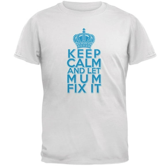 Keep Calm Let Mum Mom Fix It Mens T Shirt White LG