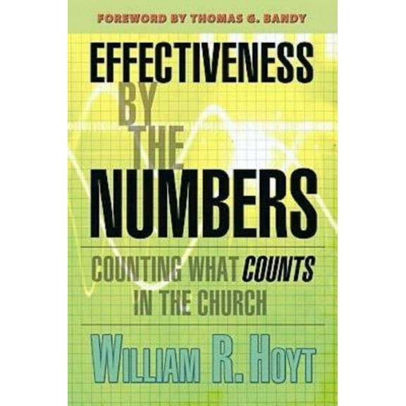 Effectiveness by the Numbers: Counting What Counts in the Church, (Paperback)