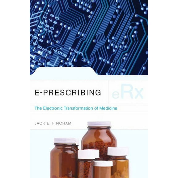 E-Prescribing: The Electronic Transformation of Medicine: ., (Paperback)