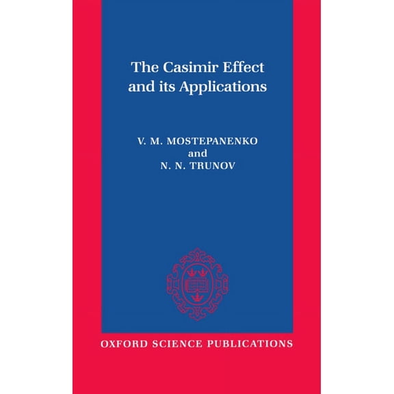 Oxford Science Publications The Casimir Effect and Its Applications, (Hardcover)