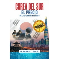 Corea del Sur: El precio de la eficiencia y el Ã©xito, (Paperback)