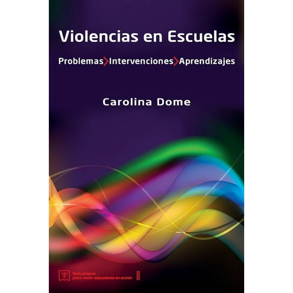Serie Púrpura: Psico-Socio-Educadores En Acción: Violencias en Escuelas : Problemas Intervenciones Aprendizajes (Series #7) (Paperback)