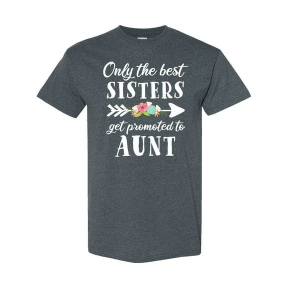 Inktastic Only the Best Sisters Get Promoted to Aunt T-Shirt