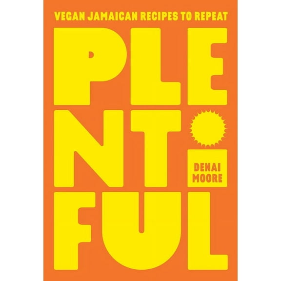 Plentiful: Vegan Jamaican Recipes to Repeat, (Hardcover)