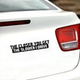 thumbnail image 3 of SPRING PARK Funny The Closer You Get The Slower I Drive Car Vehicle Body Decal Sticker Decor, 3 of 7