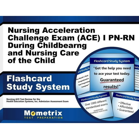 Nursing Acceleration Challenge Exam (Ace) I Pn-Rn: Nursing Care During Childbearing and Nursing Care of the Child Flashcard Study System (Cards)
