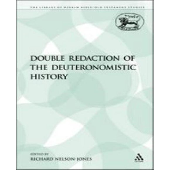 Double Redaction of the Deuteronomistic History (The Library of Hebrew Bible/Old Testament Studies)