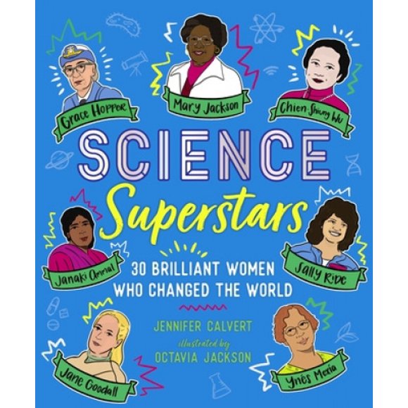 Science Superstars: 30 Brilliant Women Who Changed the World