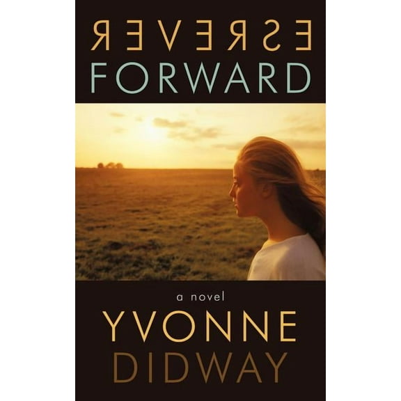 Reverse Forward: A Novel