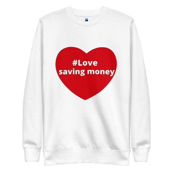 Love Saving Money Sweatshirt