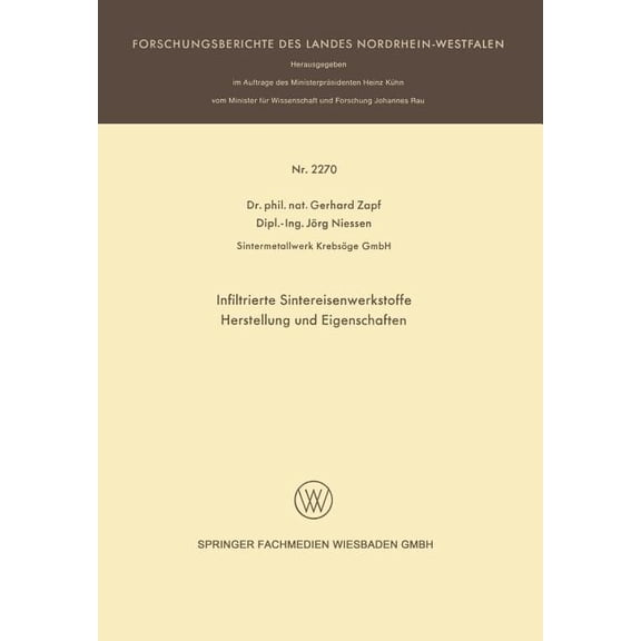 Forschungsberichte Des Landes Nordrhein- Infiltrierte Sintereisenwerkstoffe: Herstellung Und Eigenschaften, (Paperback)