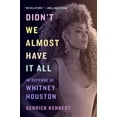 thumbnail image 1 of Pre-Owned Didn't We Almost Have It All: In Defense of Whitney Houston (Paperback) 1419752979 9781419752971, 1 of 1