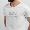 thumbnail image 2 of Greenyef Graphics I Paused My Game to Be Here Gamer Gift Funny Tee Men's T-Shirt Style-14 (White & Dark Gray, Large), 2 of 6