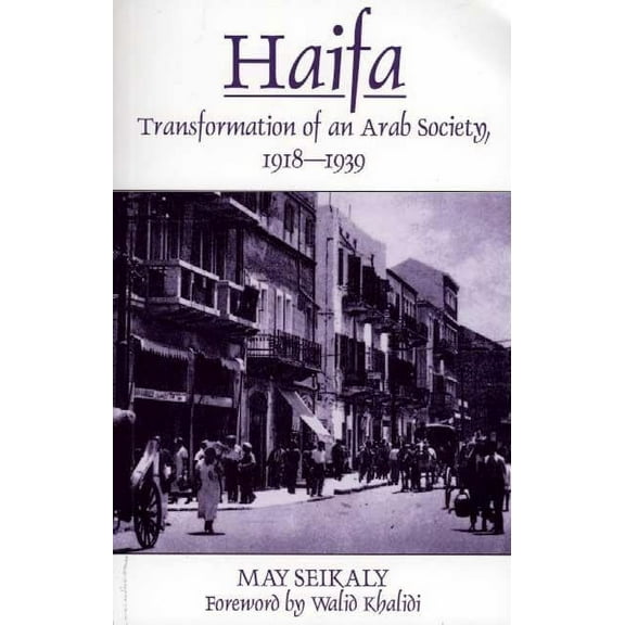 Haifa: Transformation of an Arab Society, 1918-1939, (Paperback)