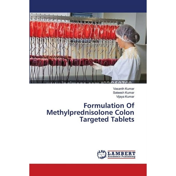 Formulation Of Methylprednisolone Colon Targeted Tablets (Paperback)