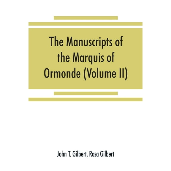 The manuscripts of the Marquis of Ormonde, preserved at the castle, Kilkenny (Volume II), (Paperback)