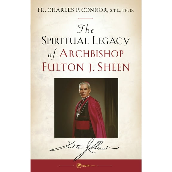 Spiritual Legacy of Archbishop Fulton J. Sheen, (Paperback)