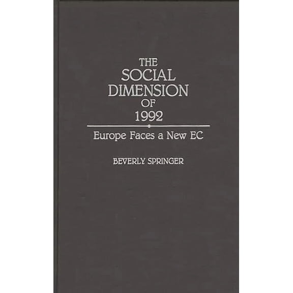 Contributions in Labor Studies The Social Dimension of 1992: Europe Faces a New EC, (Hardcover)
