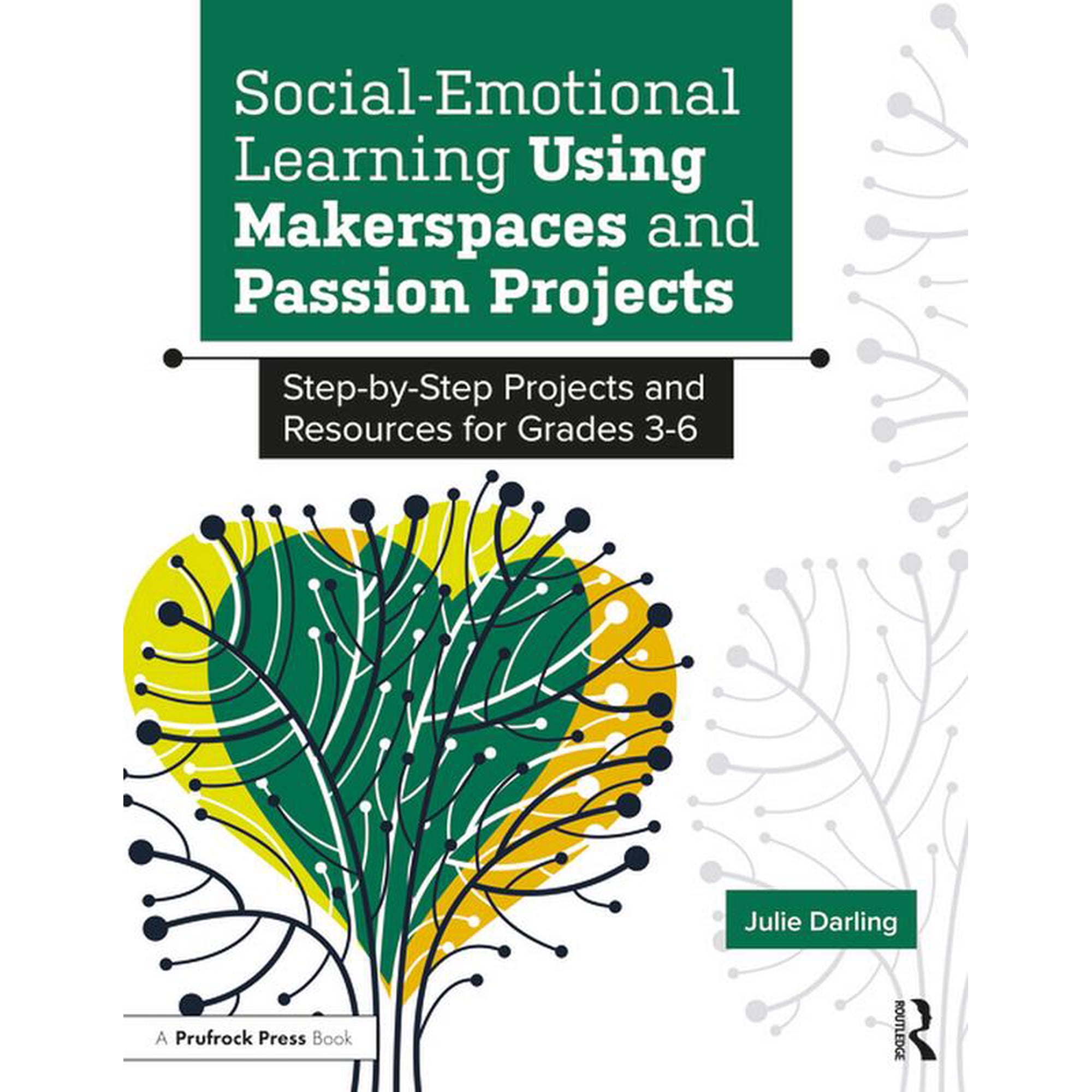 Social-Emotional Learning Using Makerspaces and Passion Projects: Step-by-Step Projects and Resources for Grades 3-6 (Paperback)