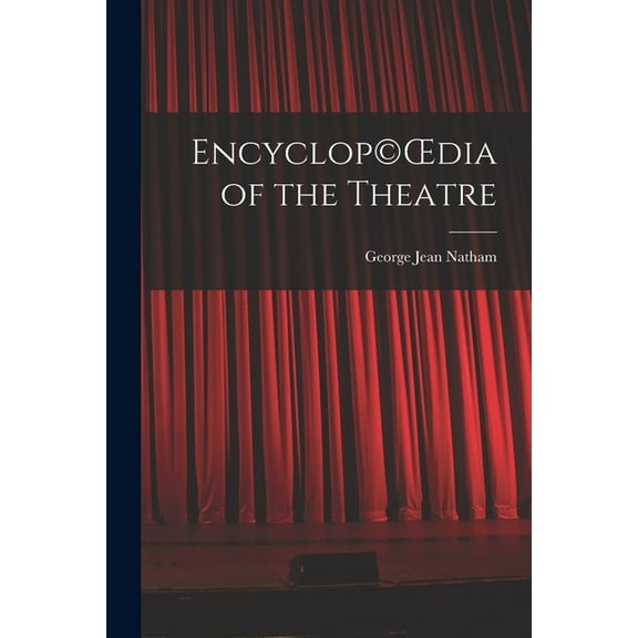 Encyclop(c)OEdia of the Theatre, (Paperback)