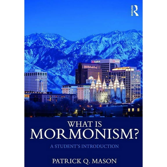 What Is This Thing Called Religion? What is Mormonism?: A Student's Introduction, (Paperback)