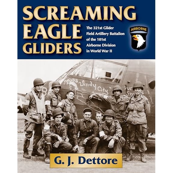 Pre-Owned Screaming Eagle Gliders : The 321st Glider Field Artillery Battalion of the 101st Airborne Division in World War II (Hardcover)
