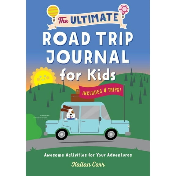 The Ultimate Road Trip Journal for Kids: Awesome Activities for Your Adventures, (Paperback)