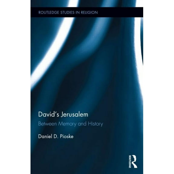 Routledge Studies in Religion David's Jerusalem: Between Memory and History, (Hardcover)
