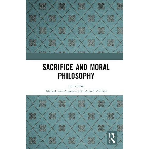 Sacrifice and Moral Philosophy, (Hardcover)