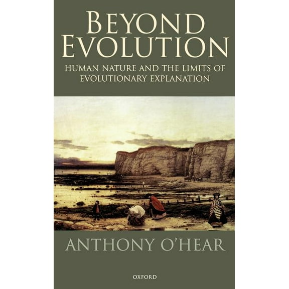 Beyond Evolution: Human Nature and the Limits of Evolutionary Explanation, (Hardcover)