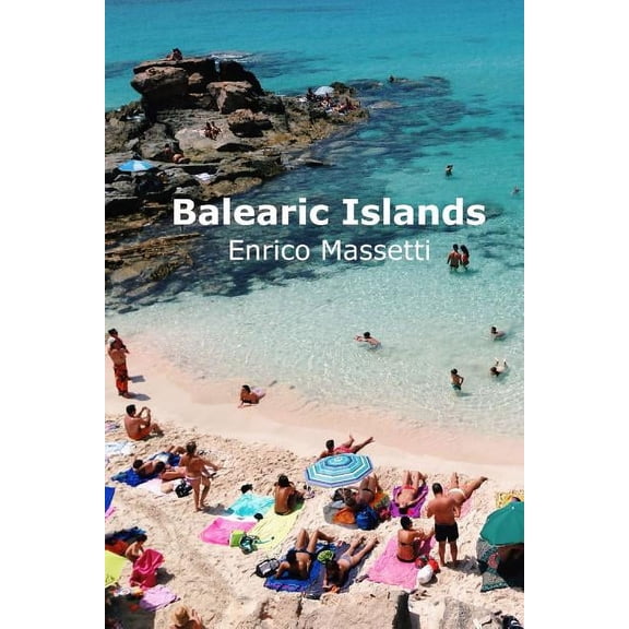 The Balearic Islands Mallorca, Minorca, Ibiza and Formentera - Paperback