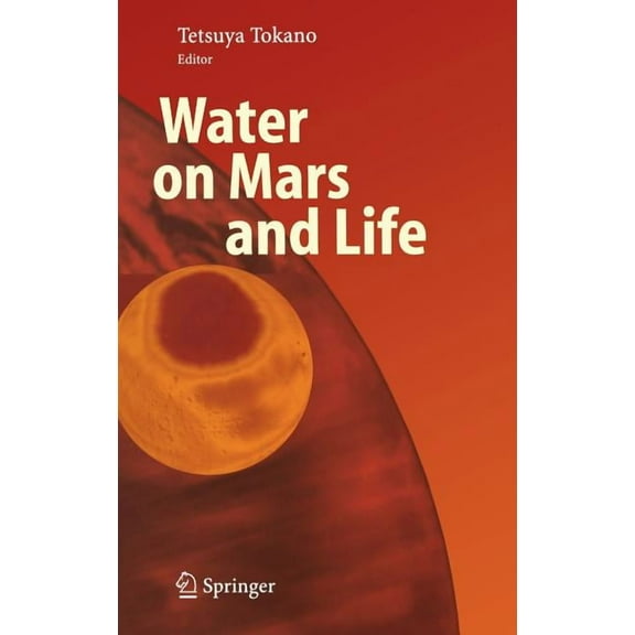 Advances in Astrobiology and Biogeophysi Water on Mars and Life, (Hardcover)