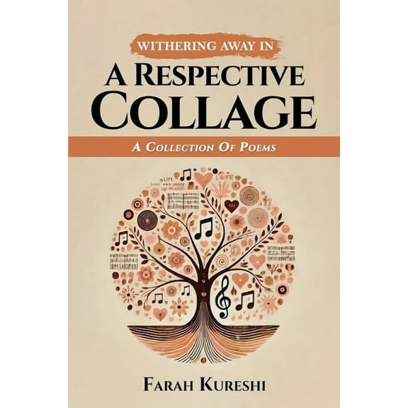 Withering Away In A Respective Collage: A Collection Of Poems, (Paperback)