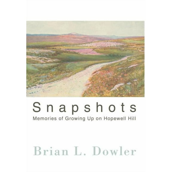 Snapshots : Memories of Growing Up on Hopewell Hill