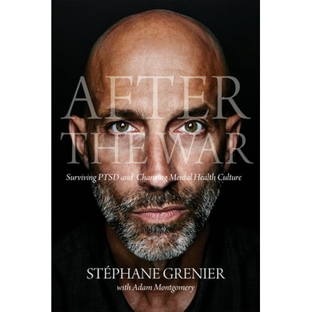 After the War: Surviving Ptsd and Changing Mental Health Culture [Paperback - Used]