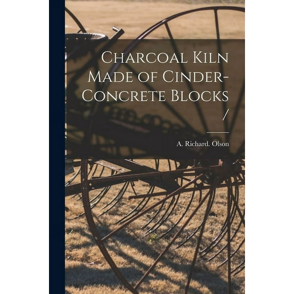 Charcoal Kiln Made of Cinder-concrete Blocks /, (Paperback)