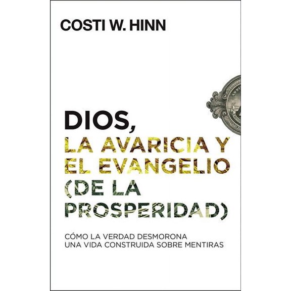 Dios, La Avaricia Y El Evangelio (De La Prosperidad)