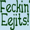 thumbnail image 3 of CafePress - Feckin' Eejits! Infant T Shirt - Infant T-Shirt, 3 of 4
