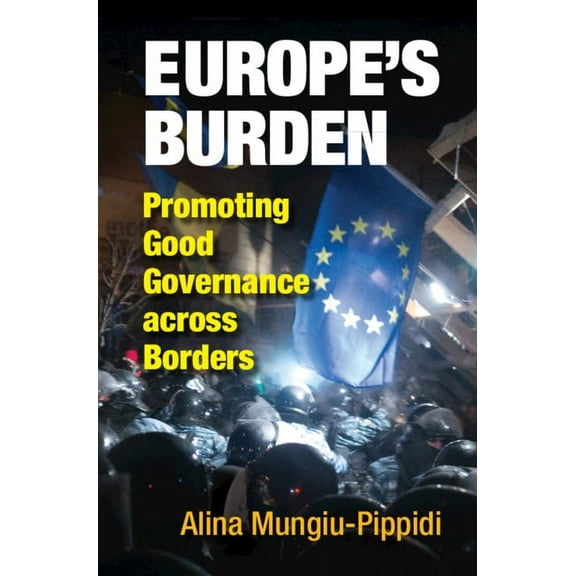 Europe's Burden: Promoting Good Governance Across Borders, (Paperback)