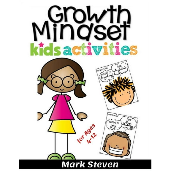 Growth Mindset Kids Activities for Ages 4-12: A Positive Thinking for kids to Promote Happiness, (Paperback) by Mark Steven